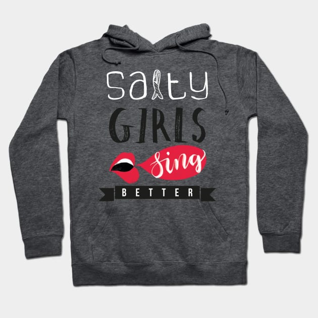 Salty girls sing better Hoodie by entapir